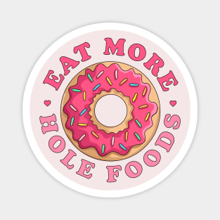 Eat More Hole Foods Donut - Funny Pink Sprinkled Donut Magnet